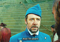 Russell Crowe saying "And I'm Javert"
