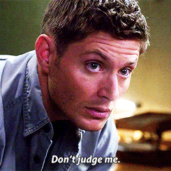 Dean from Supernatural says "Don't judge me"